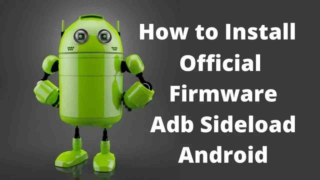 How to Install official Firmware with Adb Sideload Android