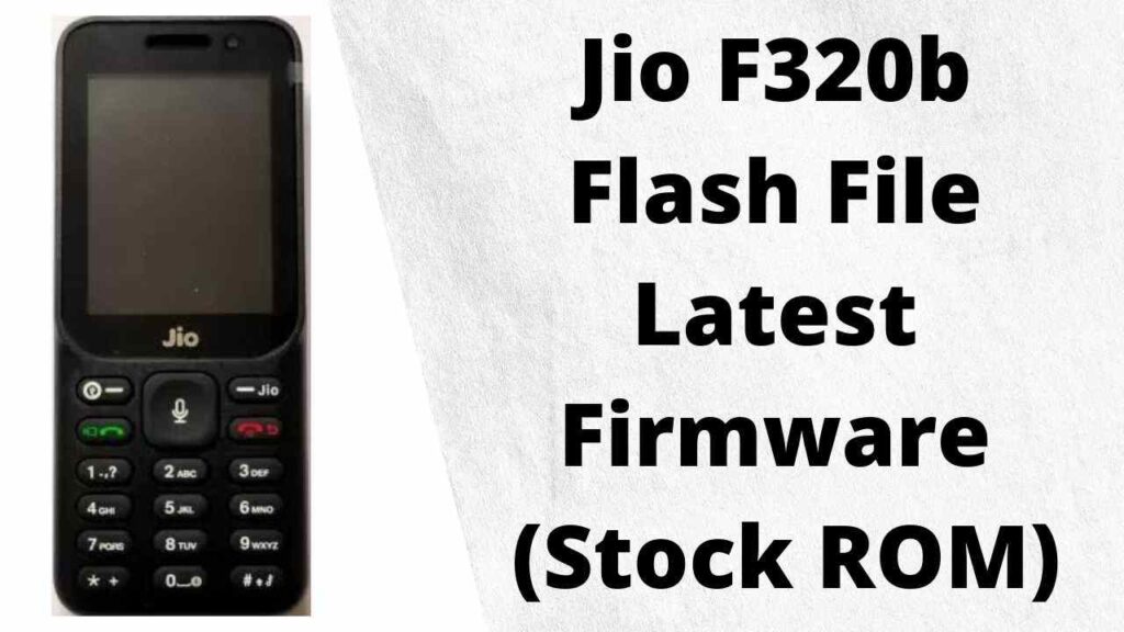 Jio F320b Flash File Latest Firmware (Stock ROM)