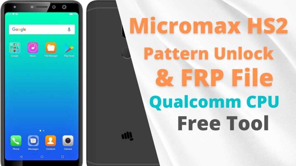 Micromax HS2 Pattern Unlock & Frp Remove File by Free Tool