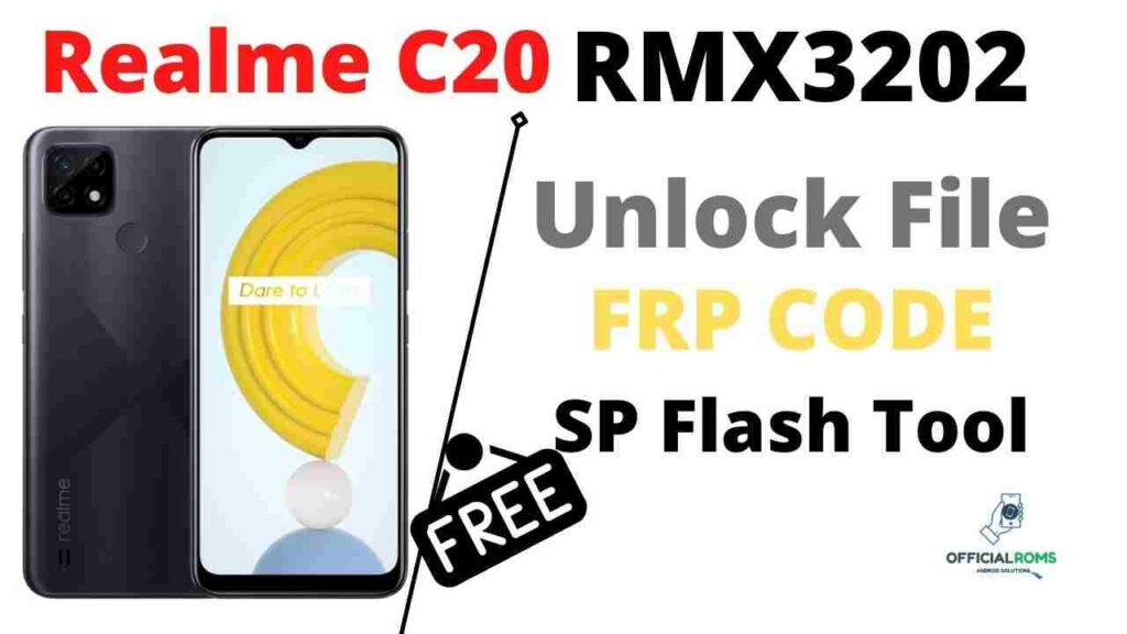 Realme C20 RMX3202 Unlock File & Frp File, Factory Reset SP Flash Tool
