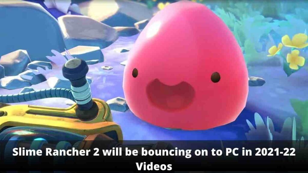 New Slime Rancher 2 will be bouncing on to PC in 2021-22 Videos