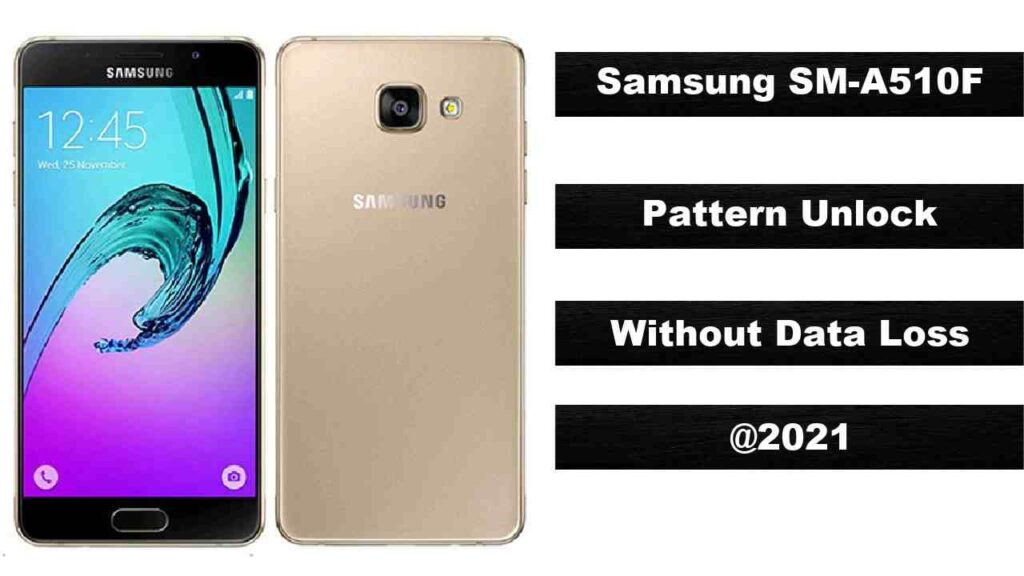 Samsung SM-A510F Pattern Unlock without Data Loss Tested 2021