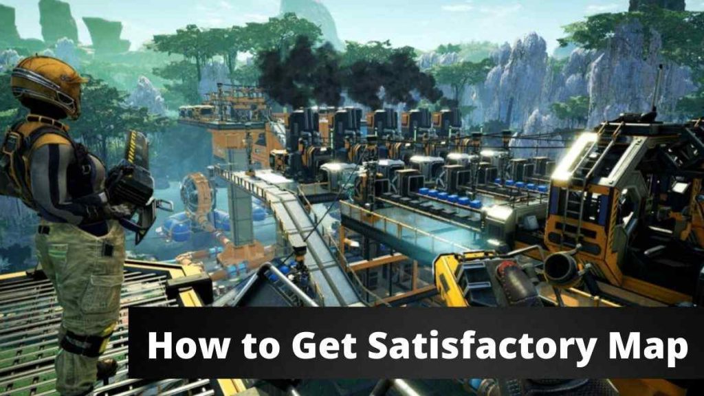 How to Get Satisfactory Map ,How to Unlock Map