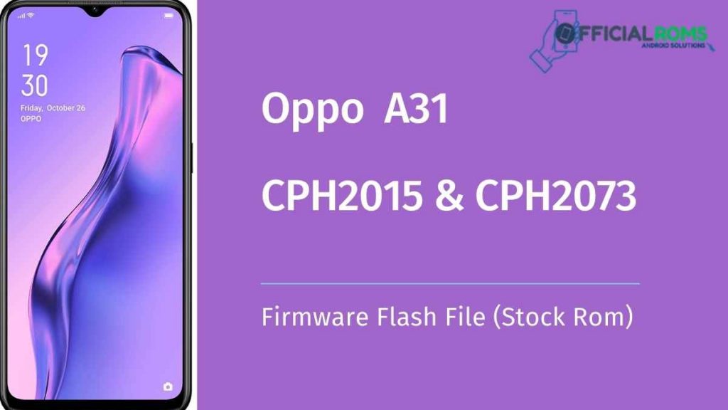 Oppo A31 CPH2015 & CPH2073 Firmware Flash File (Stock Rom)