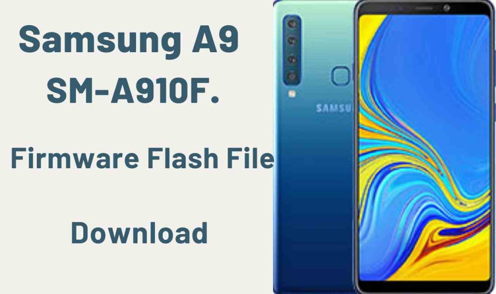 Samsung A9 SM-A910F Firmware Flash File (Stock ROM) 2021