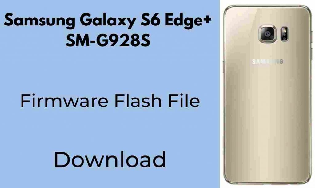 Samsung S6 edge+ SM-G928S Firmware Flash File (Stock Rom)