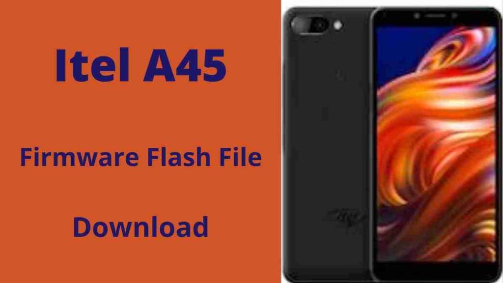 Itel A45 Firmware Flash File (Stock Rom)