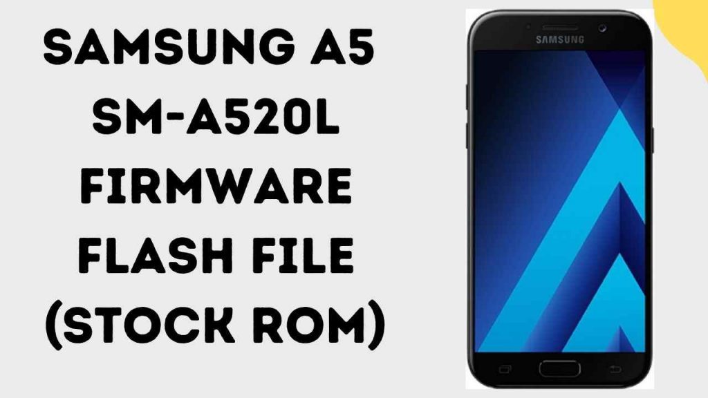 Samsung A5 SM-A520L  Firmware Flash File (Stock Rom)