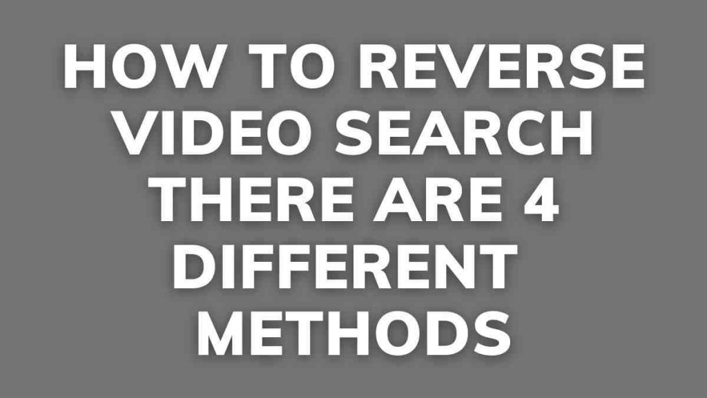 How to reverse video search There are 4 Different Methods