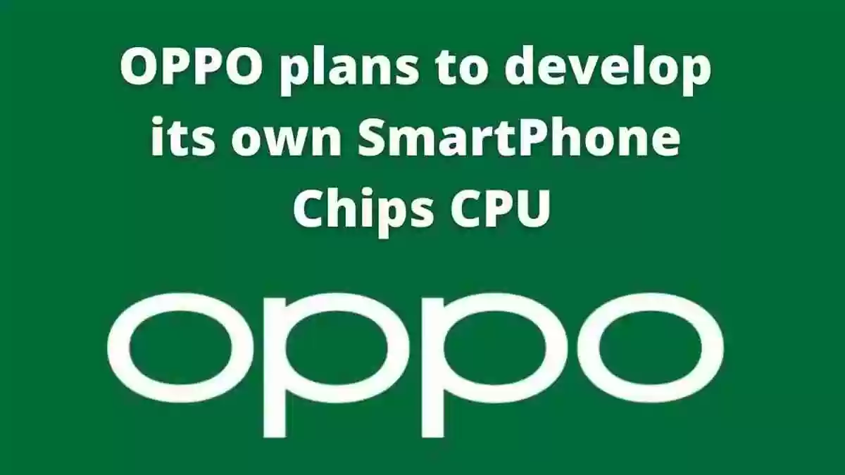 OPPO plans to develop its own SmartPhone Chips CPU