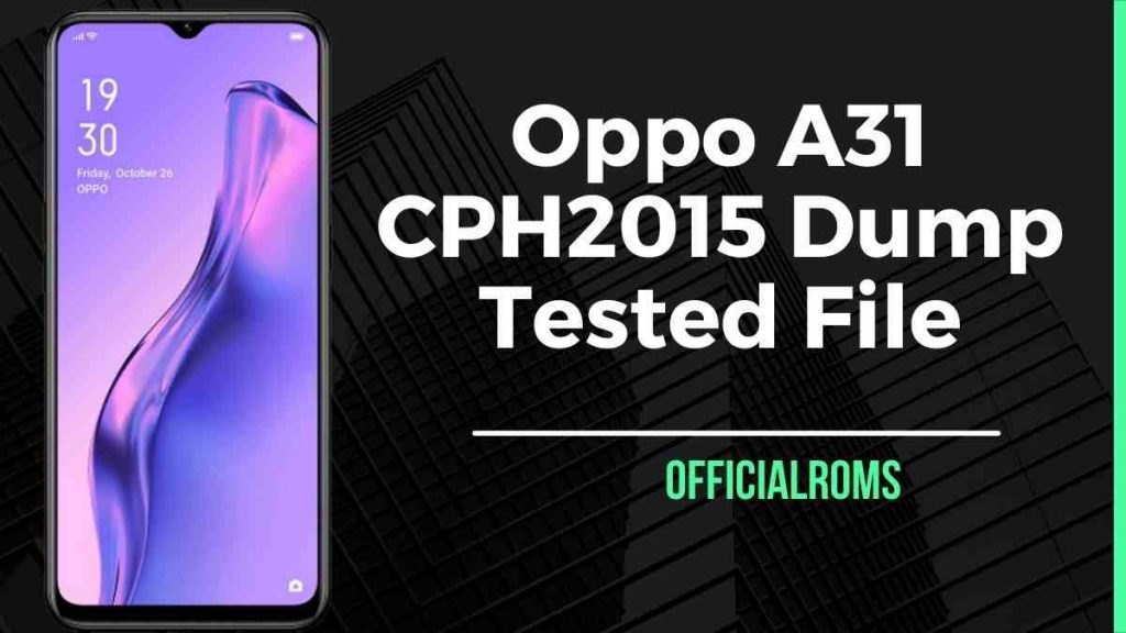 Oppo A31 CPH2015 Dump Tested File