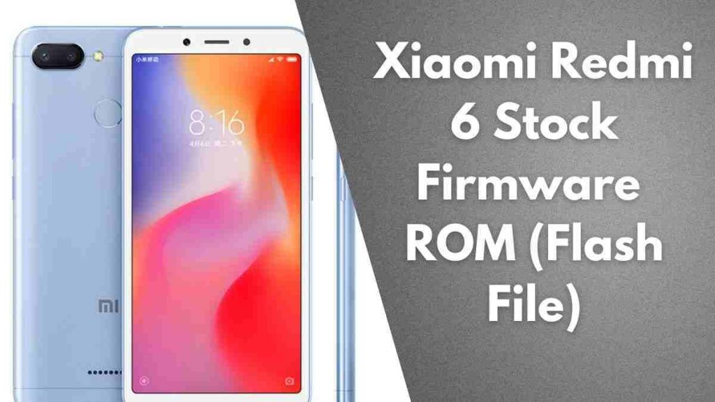 Xiaomi Redmi 6 Stock Firmware ROM (Flash File)