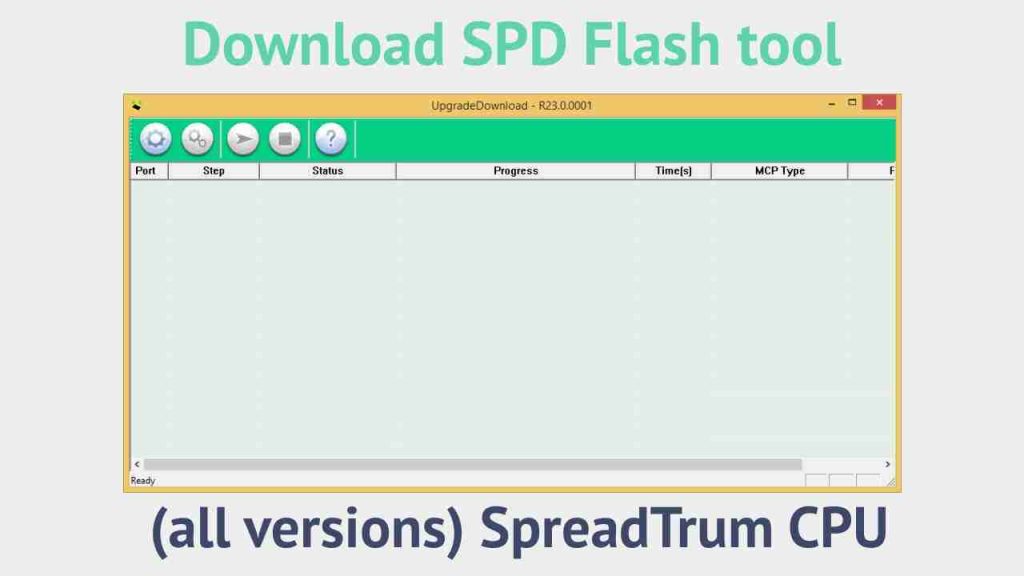 Download SPD Flash tool (all versions) SpreadTrum CPU