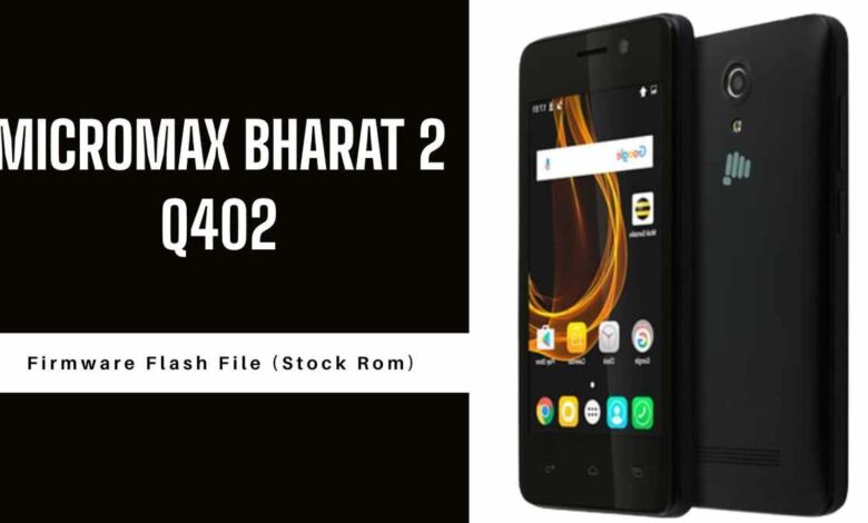 Micromax Bharat 2 Q402 Firmware Flash File (Stock Rom)