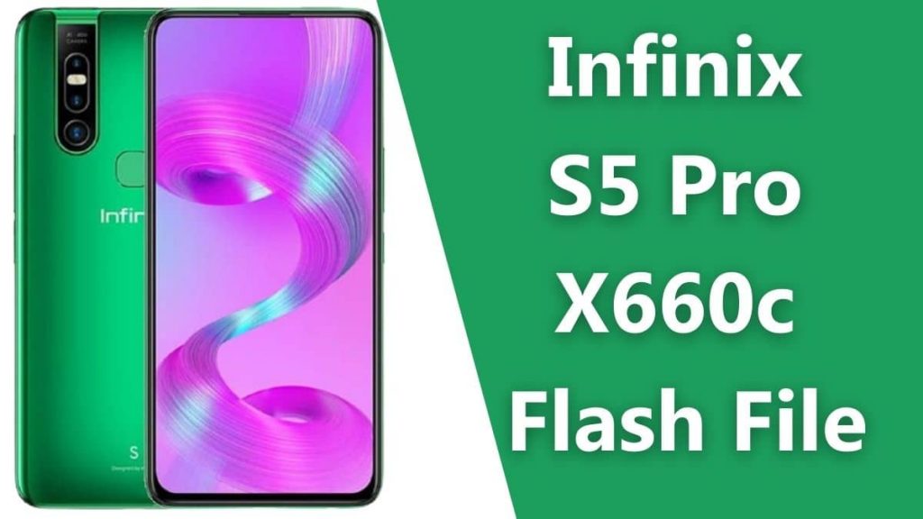 Infinix S5 Pro X660c Flash File (official Firmware)