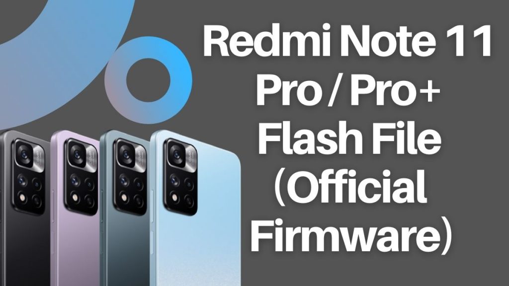 Redmi Note 11 Pro / Pro+ Flash File (Official Firmware)