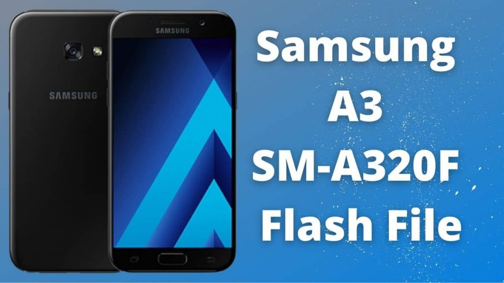 Samsung A3 SM-A320F Flash File