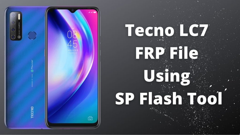 Tecno LC7 FRP File Using SP Flash Tool Easy to Unlock