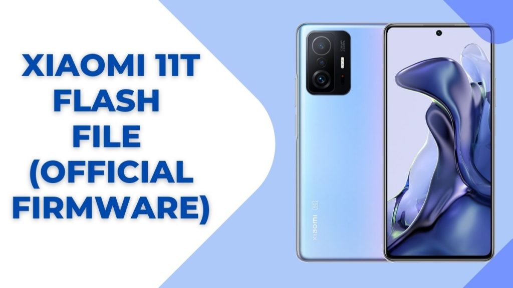 Xiaomi 11T Flash File (Official Firmware)
