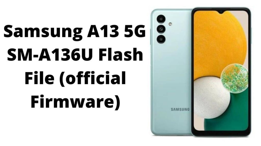 Samsung A13 5G SM-A136U Flash File (official Firmware)