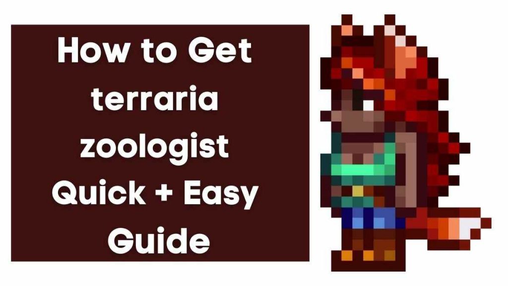 How to Get terraria zoologist Quick + Easy Guide