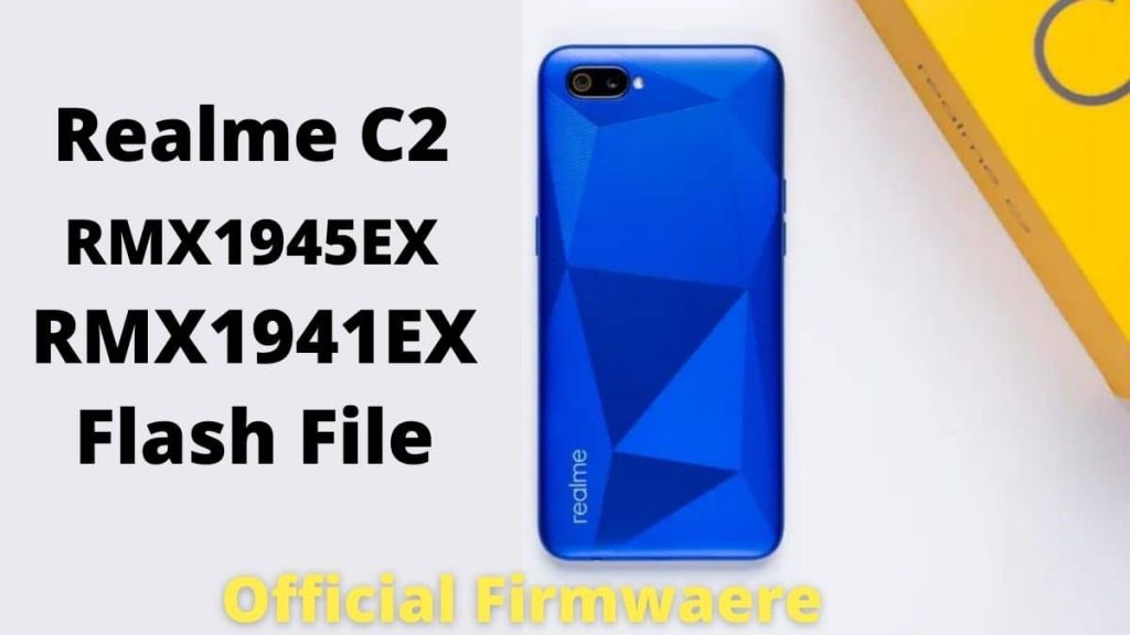 Realme C2 RMX1945 or RMX1941 Flash File (Stock Rom) 2022