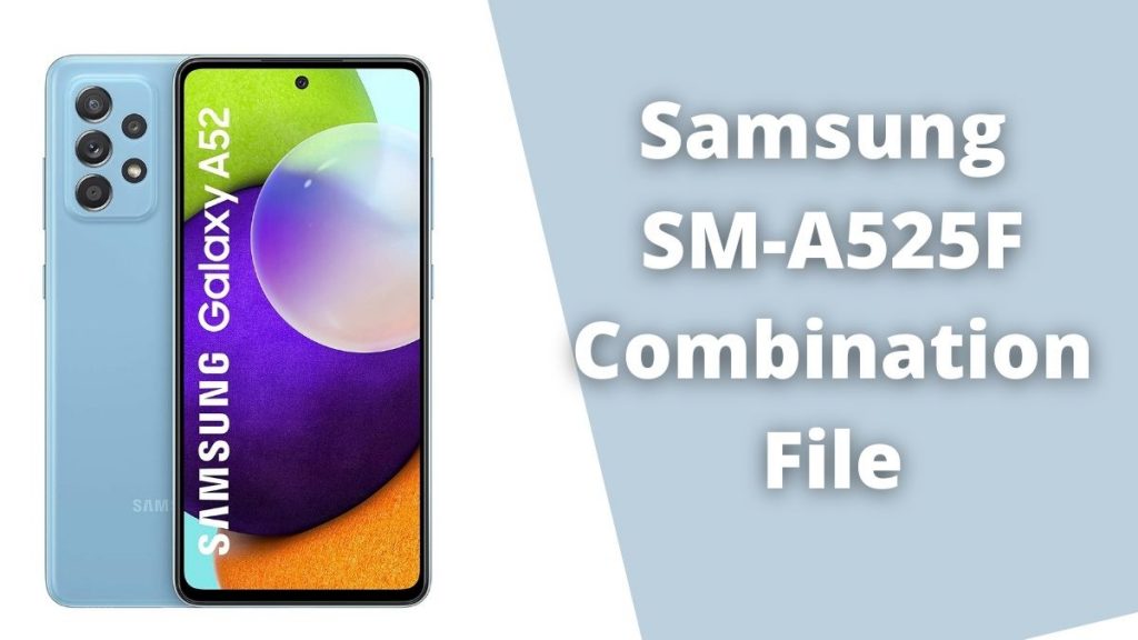Samsung SM-A525F Combination File (official Firmware)
