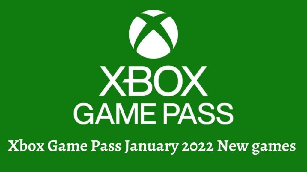 Xbox Game Pass January 2022 New games are available to download