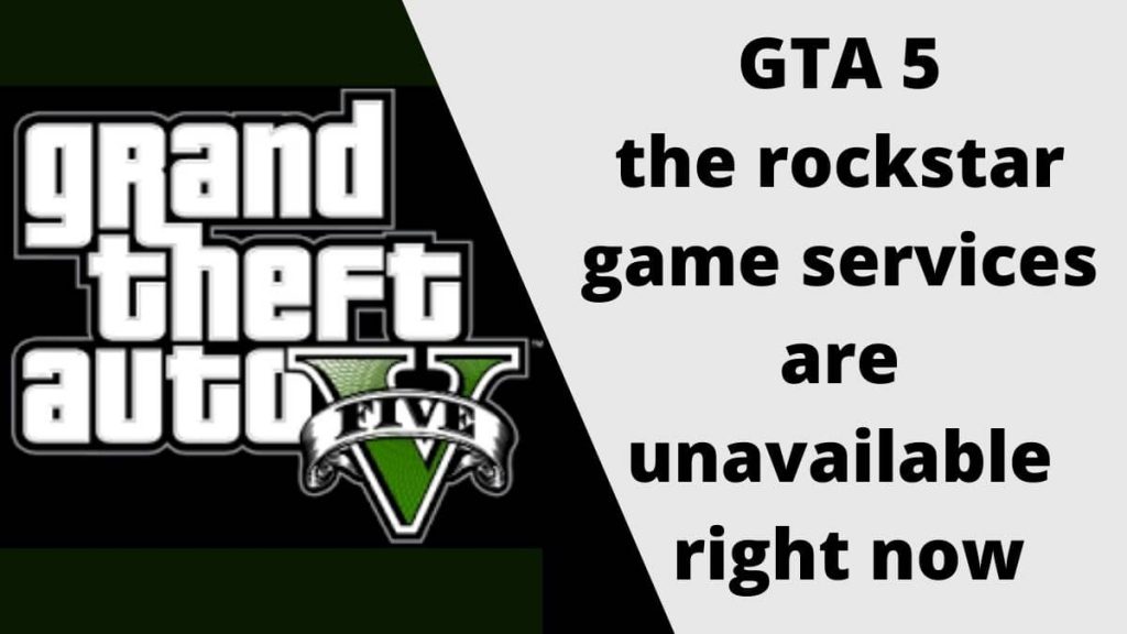 GTA 5 the rockstar game services are unavailable right now