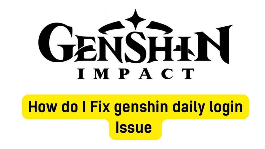 How do I Fix genshin daily login Issue 