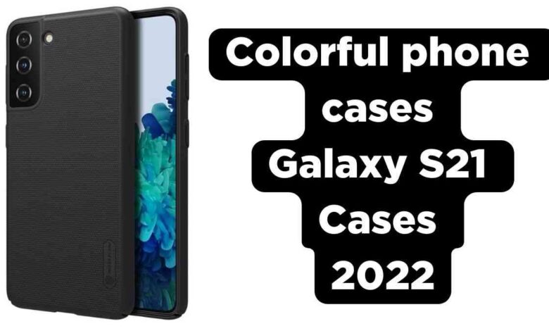 Colorful phone cases Galaxy S21 Cases 2022