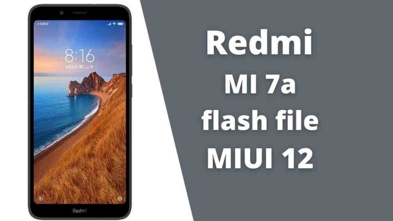 Redmi MI 7a flash file MIUI 12 (official Firmware)