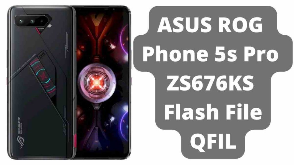 ASUS ROG Phone 5s Pro ZS676KS Flash File QFIL (RAW)