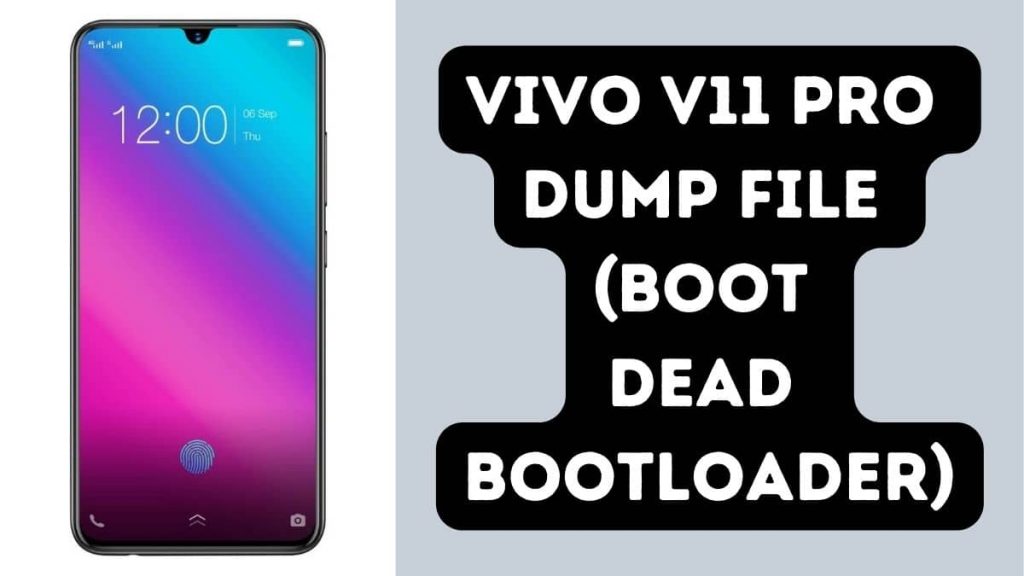 Vivo V11 Pro Dump File (Boot Dead Bootloader)