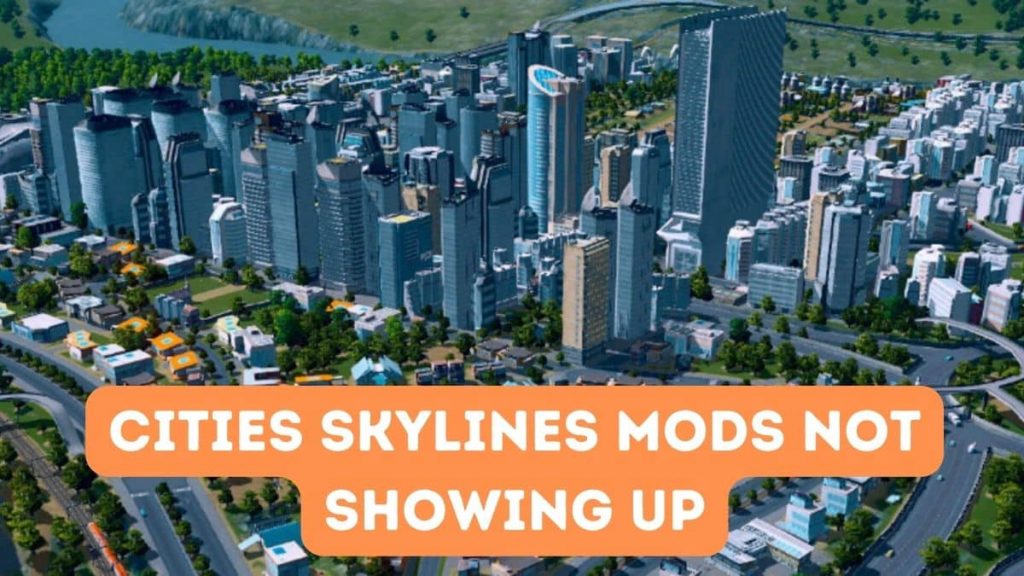 cities skylines mods not showing up in my game menu: What do I do?
