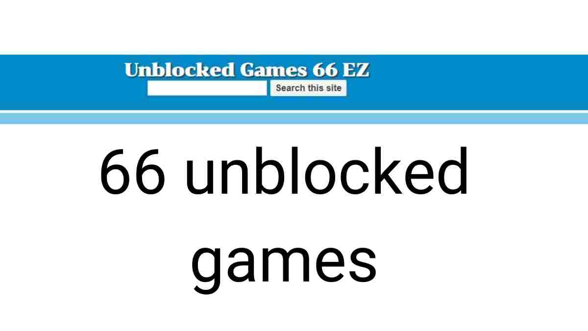 66-unblocked-games-a-concise-overview