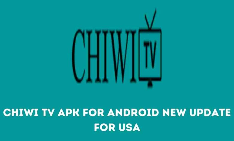 Chiwi TV Apk For Android New Update for USA