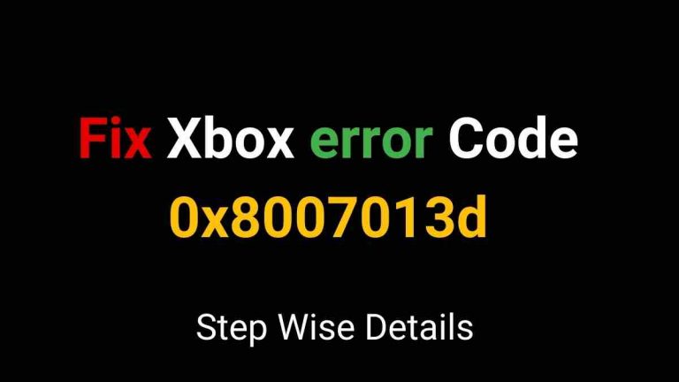 Fix Xbox error Code 0x8007013d