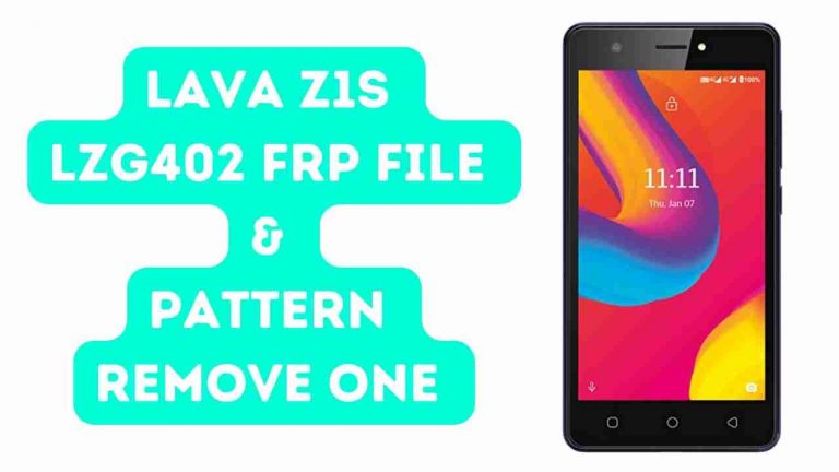 Lava Z1s LZG402 FRP File & Pattern Remove One Click File 2022