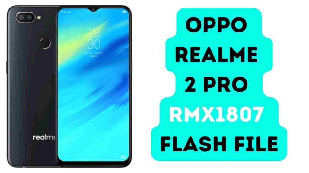 Oppo Realme 2 Pro RMX1807 Flash File (official Firmware)