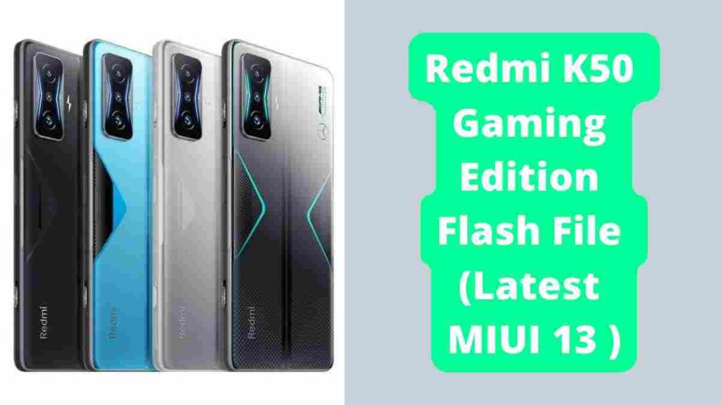 Redmi K50 Gaming Edition Flash File (Latest MIUI 13 )