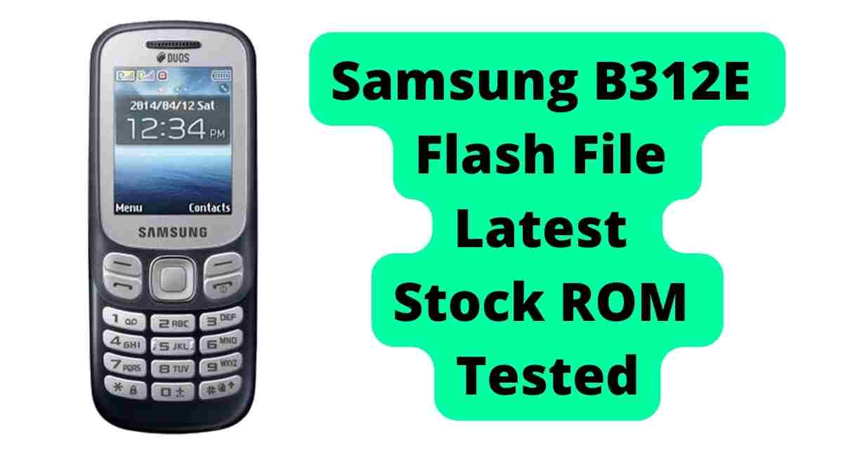 Samsung B312E Flash File Latest Stock ROM Tested