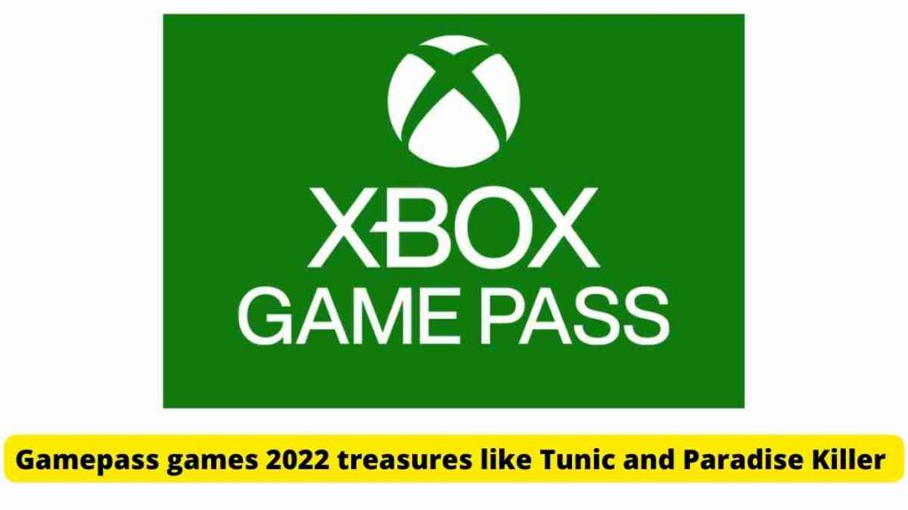 Gamepass games 2022 treasures like Tunic and Paradise Killer 