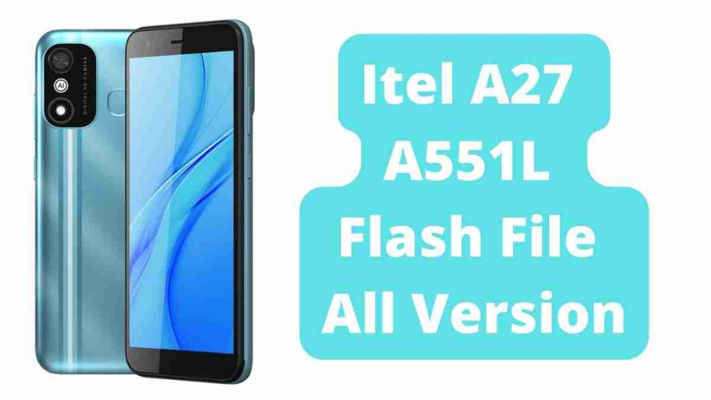 Itel A27 A551L Flash File All Version (Stock ROM)