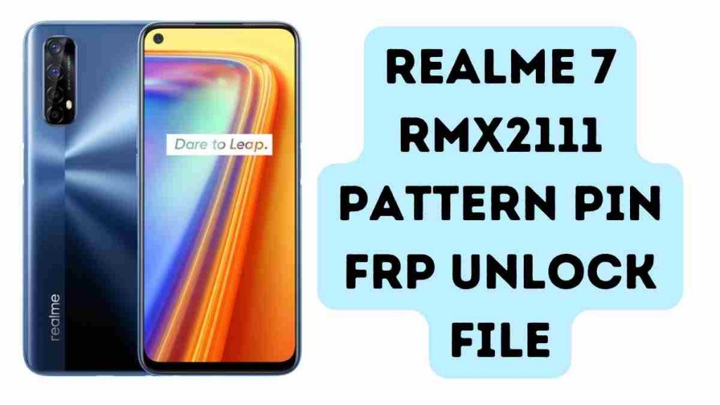 Realme 7 RMX2111 Pattern Pin Frp Unlock File 2022