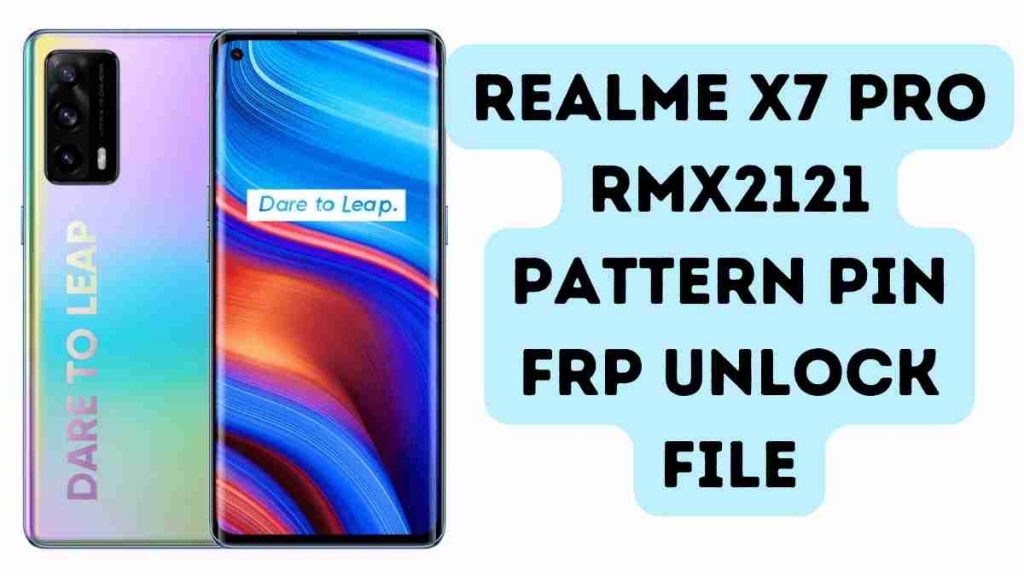 Realme X7 Pro RMX2121 Pattern Pin Frp Unlock File 2024