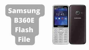 Samsung B360E Flash File (Firmware ROM)