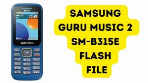 Samsung Guru Music 2 SM-B315E Flash File