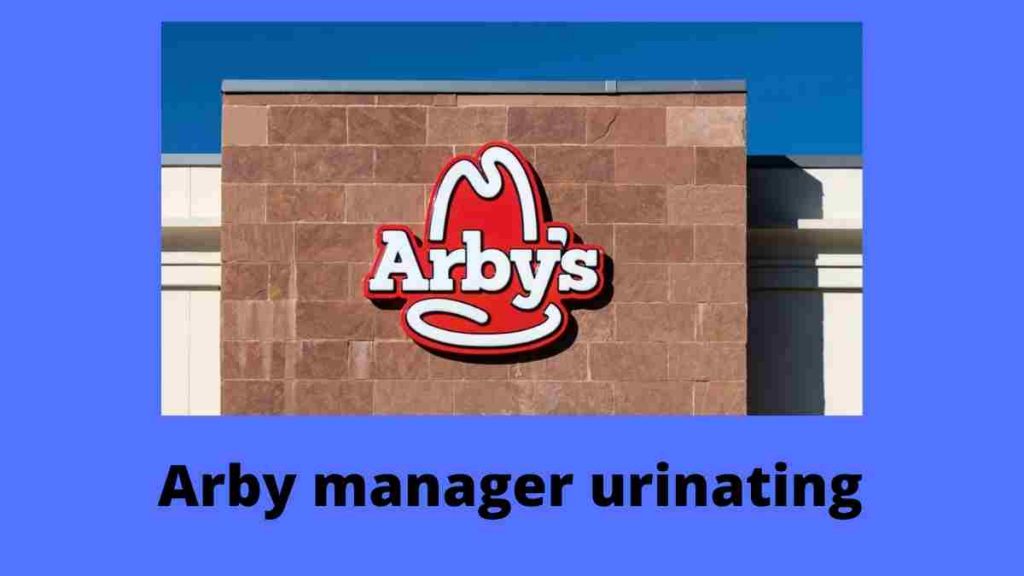 Arby manager urinating