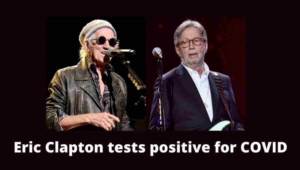 Eric Clapton tests positive for COVID